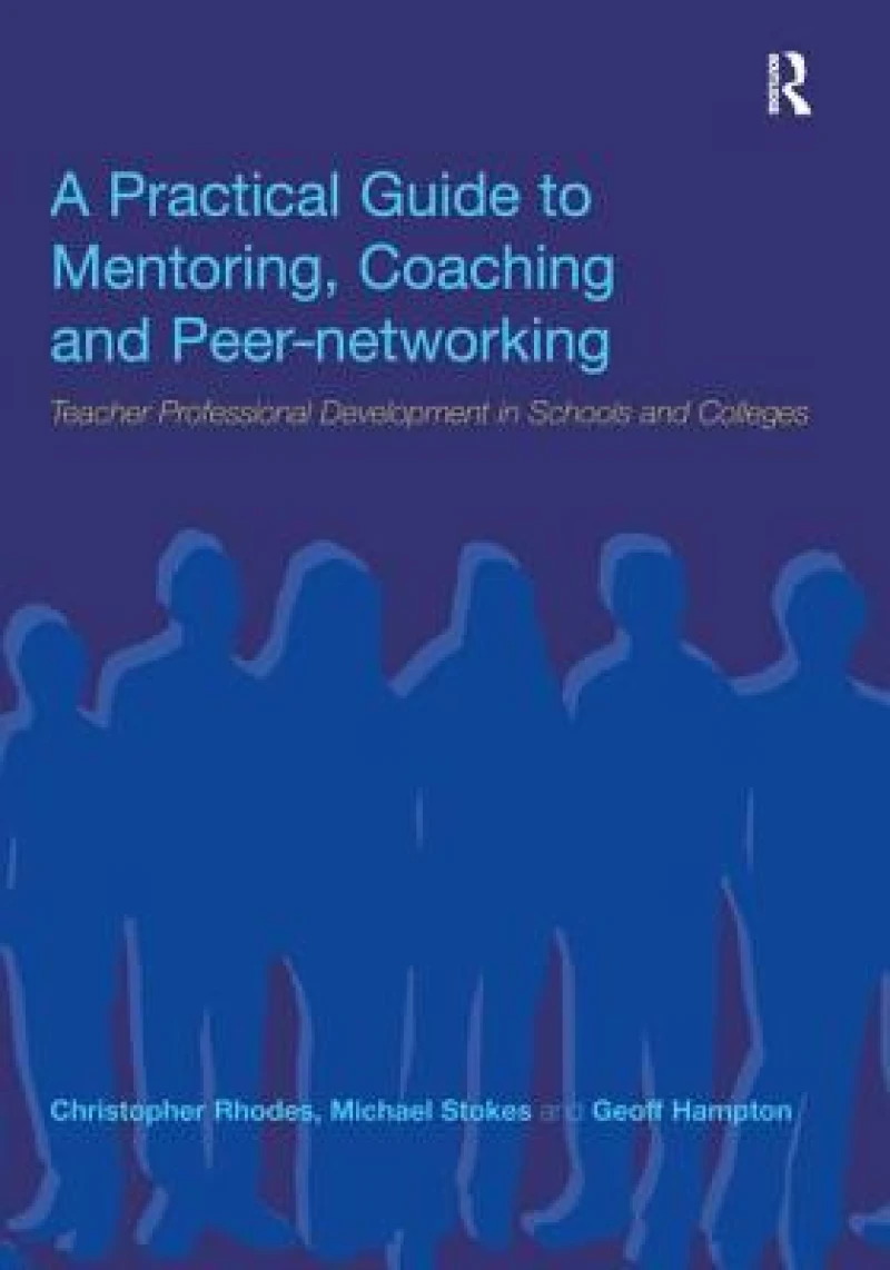 A Practical Guide to Mentoring, Coaching and Peer-networking