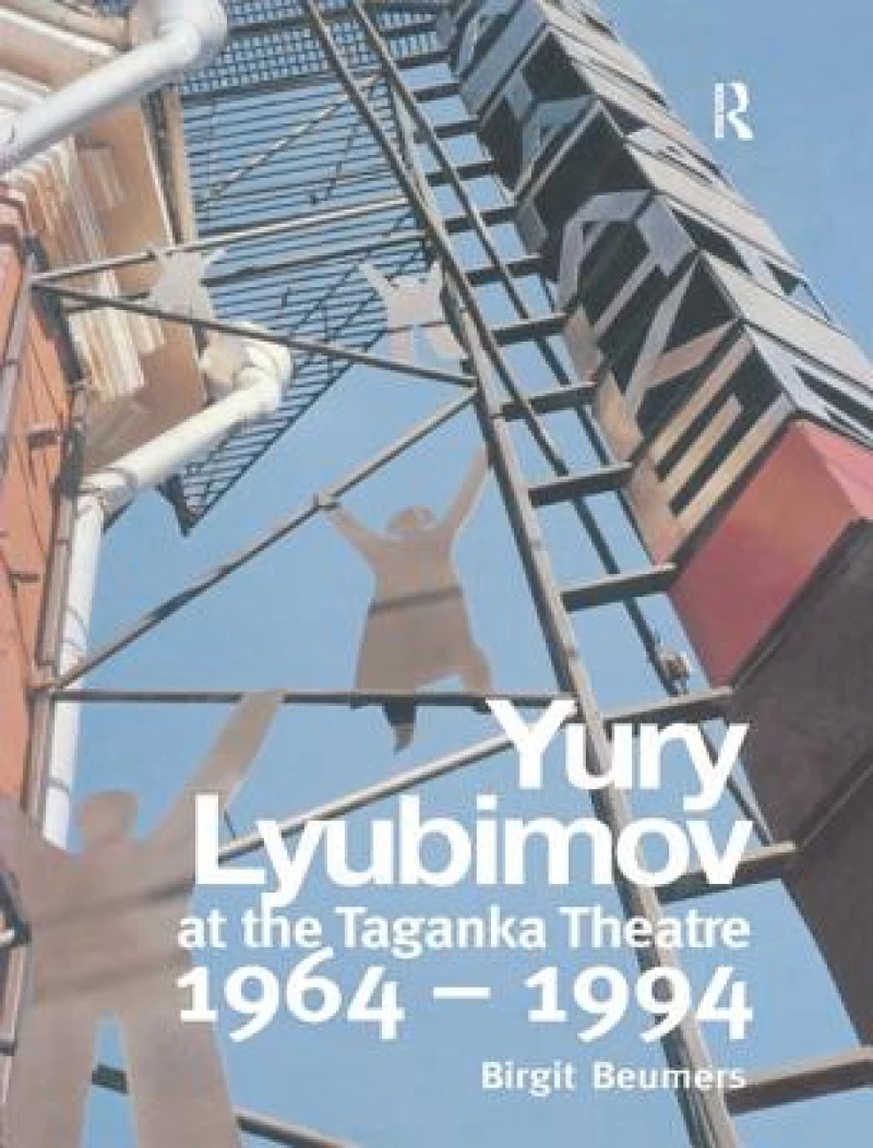 Yuri Lyubimov: Thirty Years at the Taganka Theatre