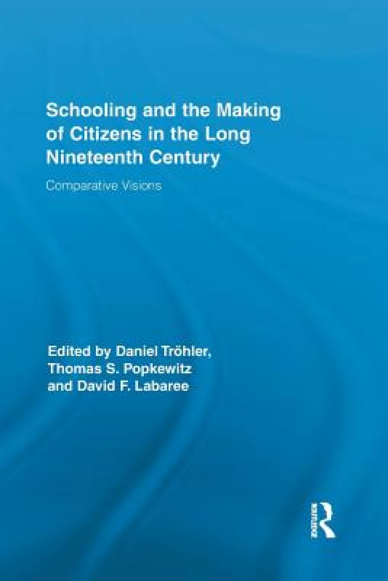 Schooling and the Making of Citizens in the Long Nineteenth Century