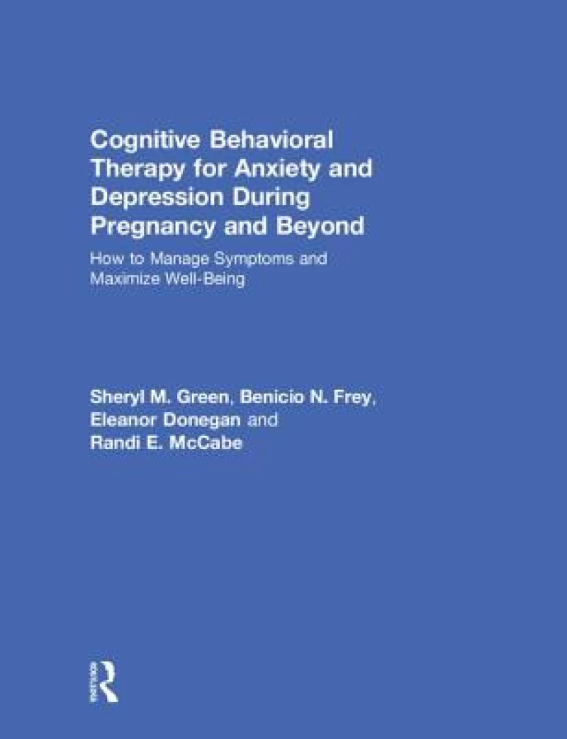 Cognitive Behavioral Therapy for Anxiety and Depression During Pregnancy and Beyond