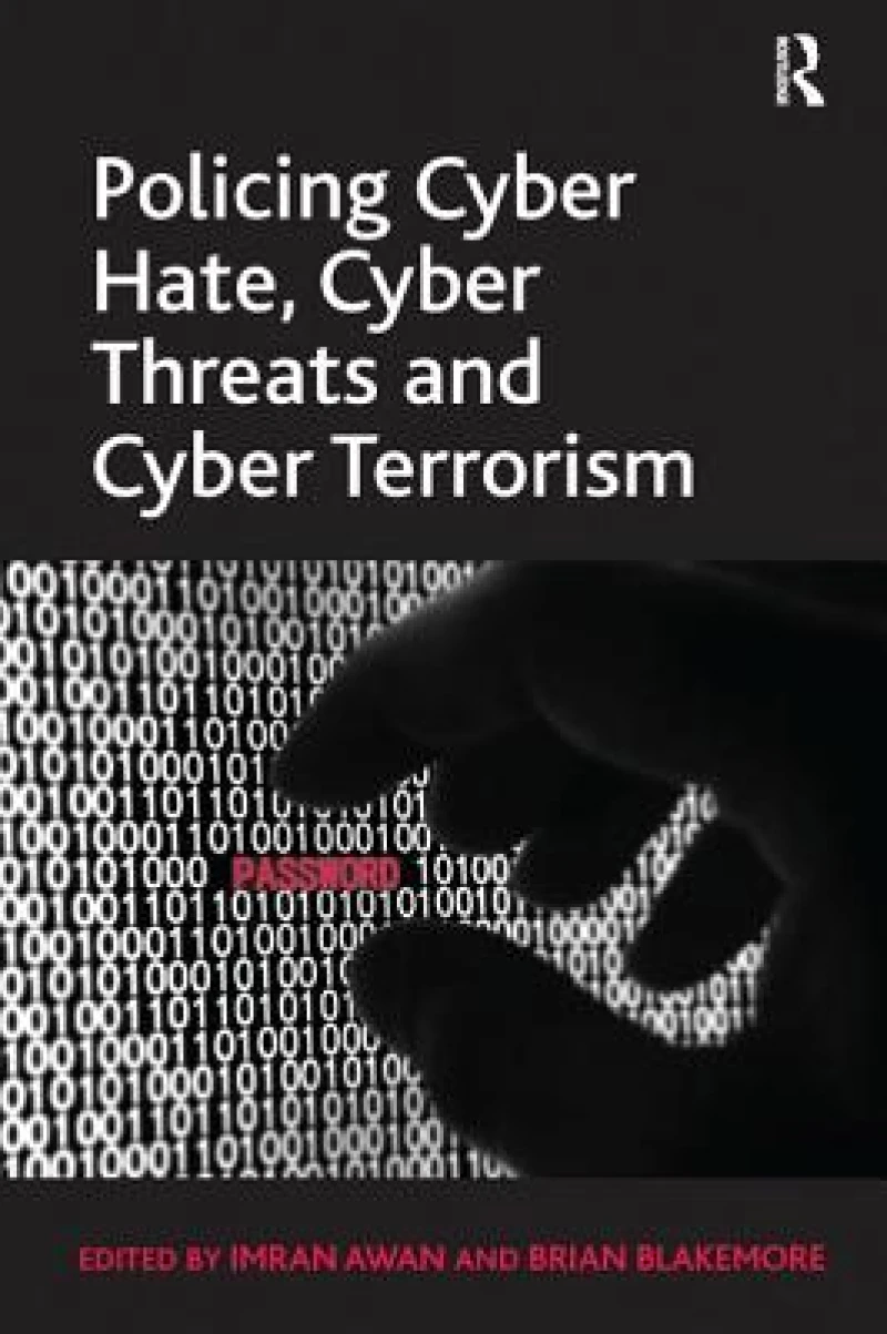 Policing Cyber Hate, Cyber Threats and Cyber Terrorism