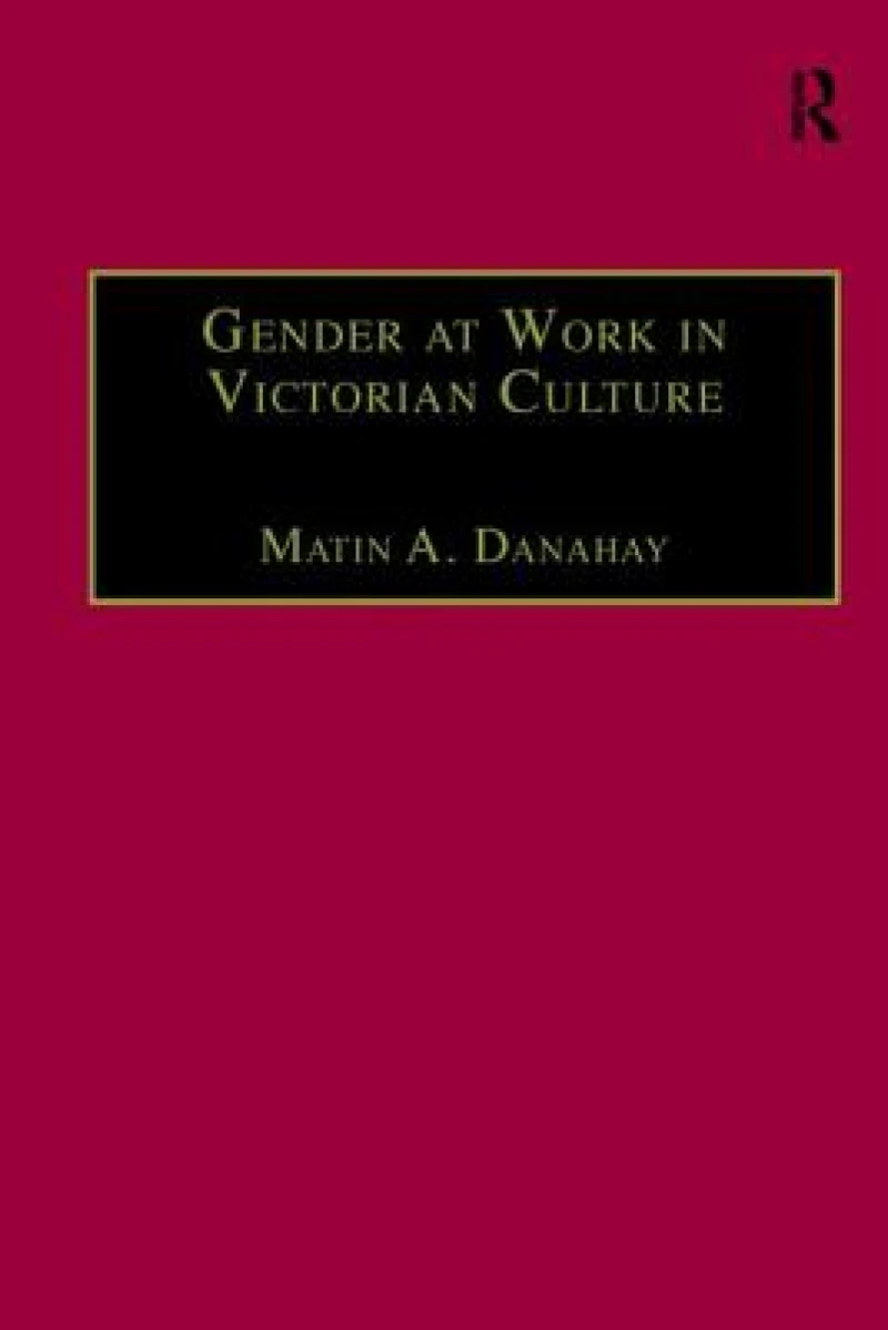 Gender at Work in Victorian Culture