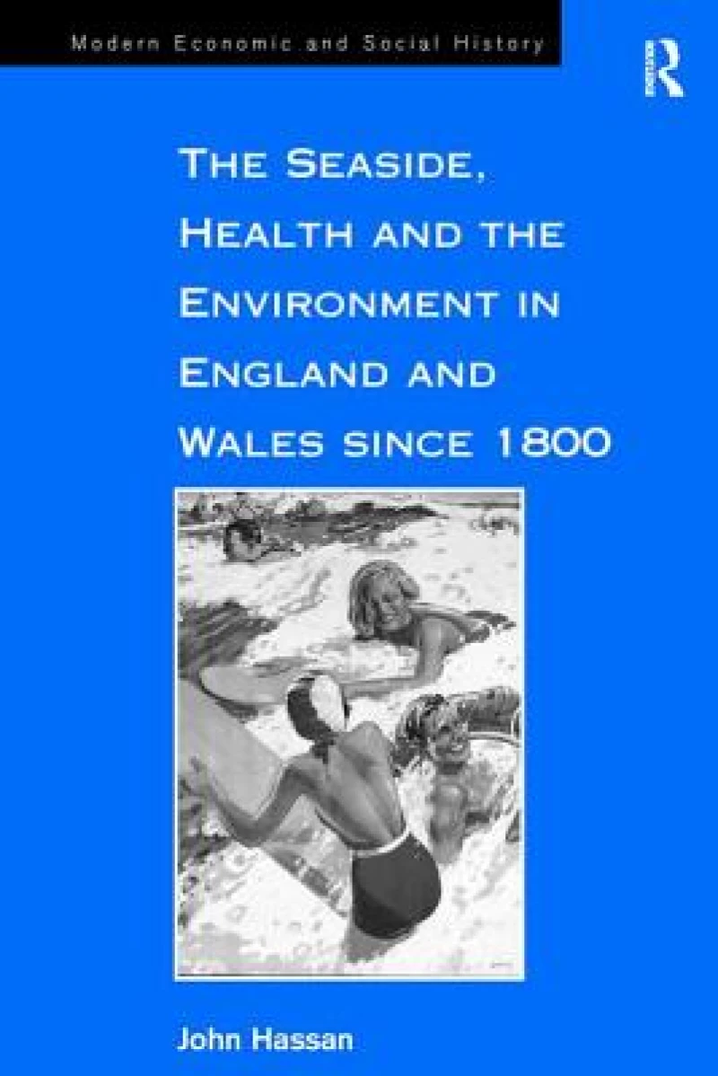 The Seaside, Health and the Environment in England and Wales since 1800