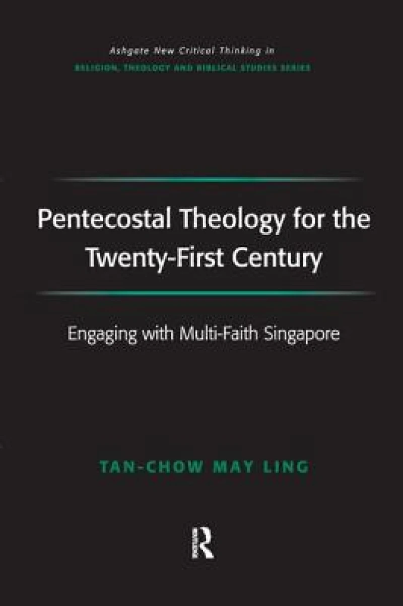 Pentecostal Theology for the Twenty-First Century