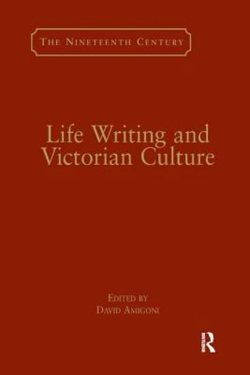 Life Writing and Victorian Culture