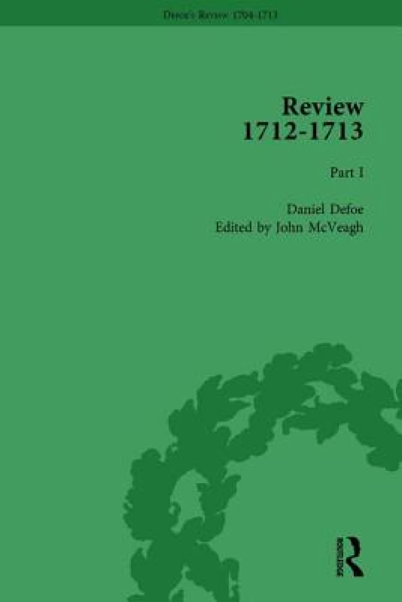 Defoe's Review 1704–13, Volume 9 (1712–13), Part I