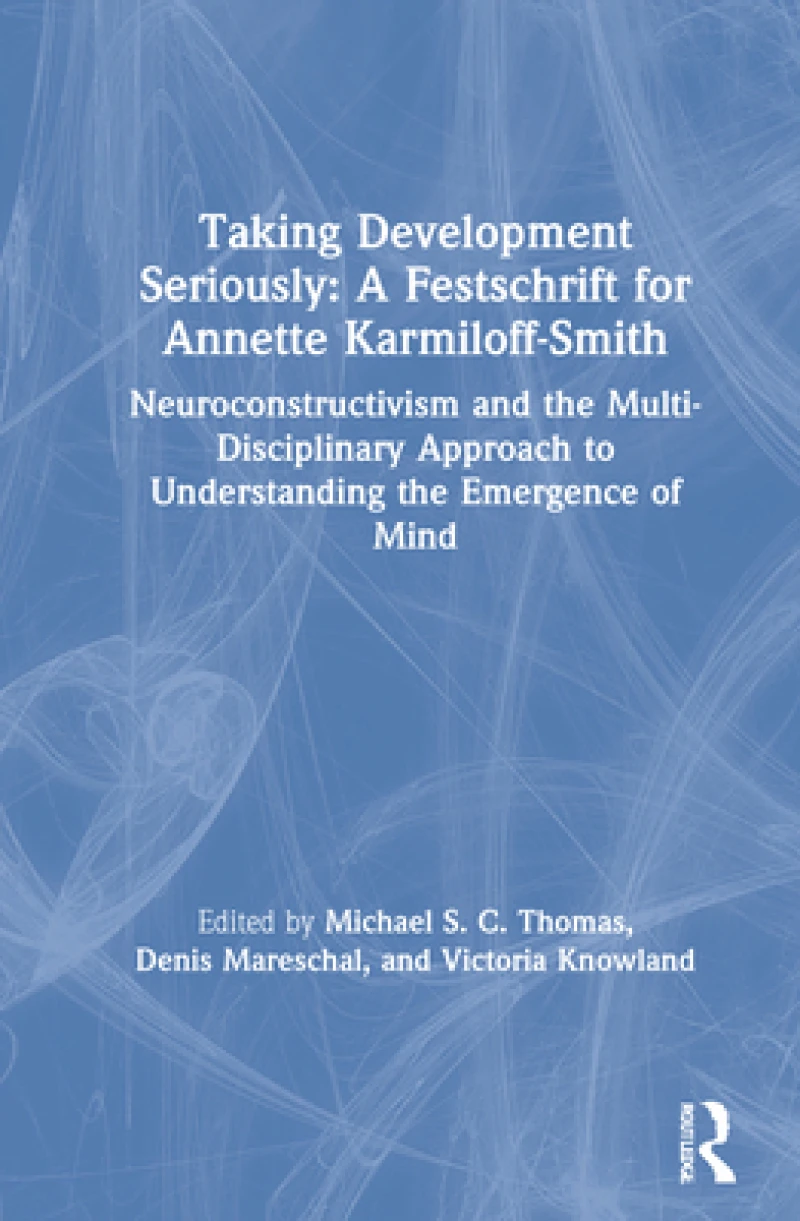 Taking Development Seriously A Festschrift for Annette Karmiloff-Smith