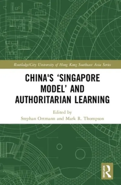 China's ‘Singapore Model’ and Authoritarian Learning