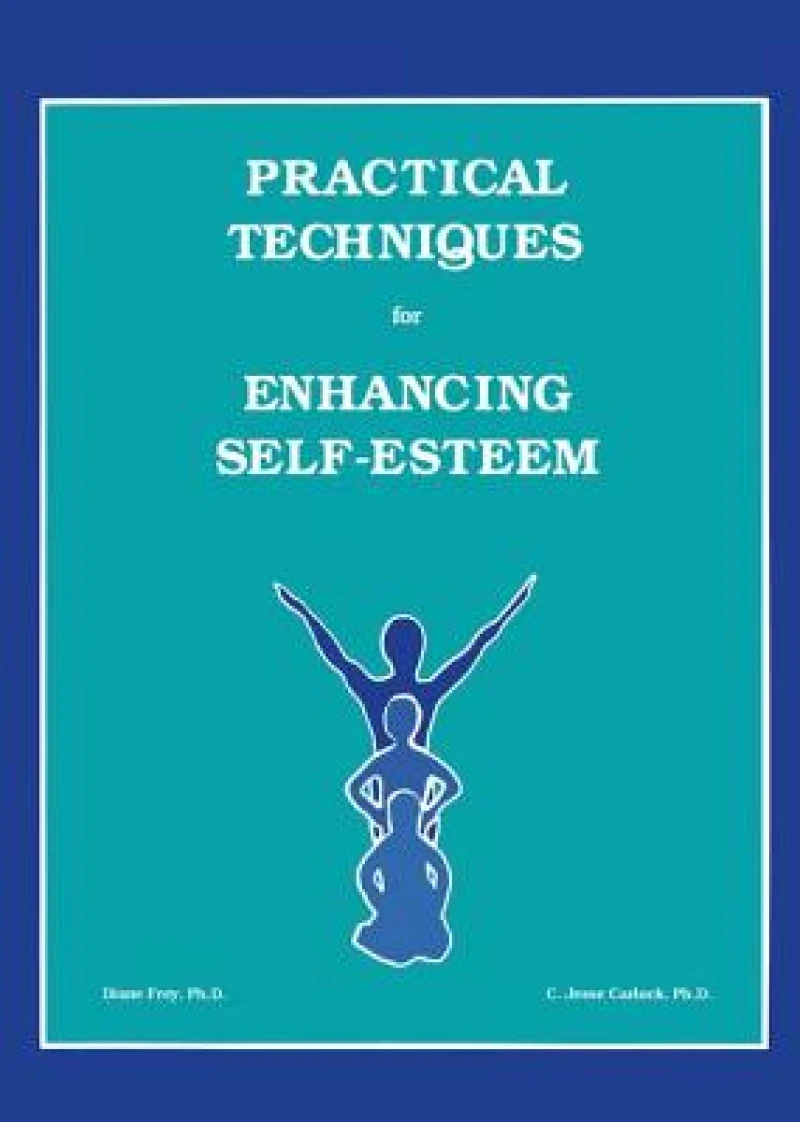 Practical Techniques For Enhancing Self-Esteem