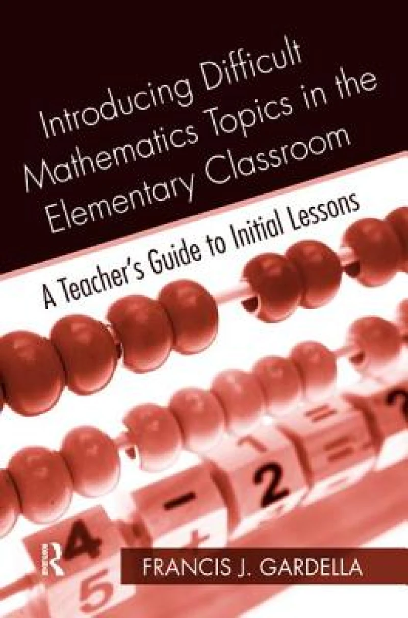 Introducing Difficult Mathematics Topics in the Elementary Classroom