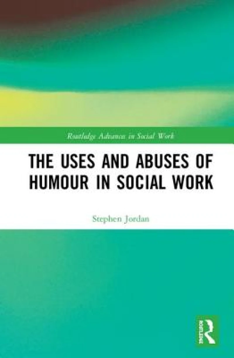 The Uses and Abuses of Humour in Social Work