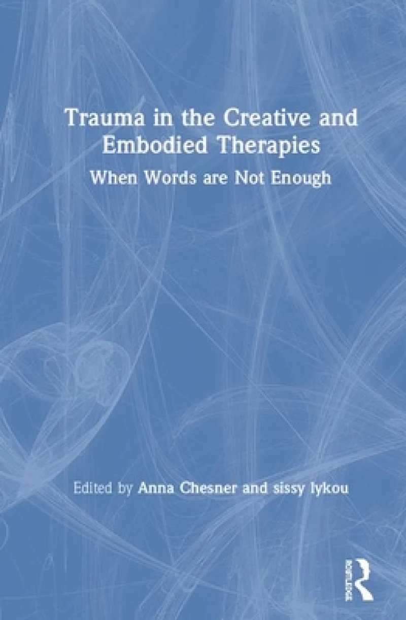 Trauma in the Creative and Embodied Therapies
