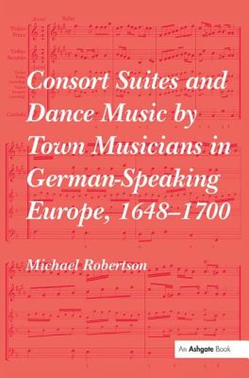 Consort Suites and Dance Music by Town Musicians in German-Speaking Europe, 1648–1700