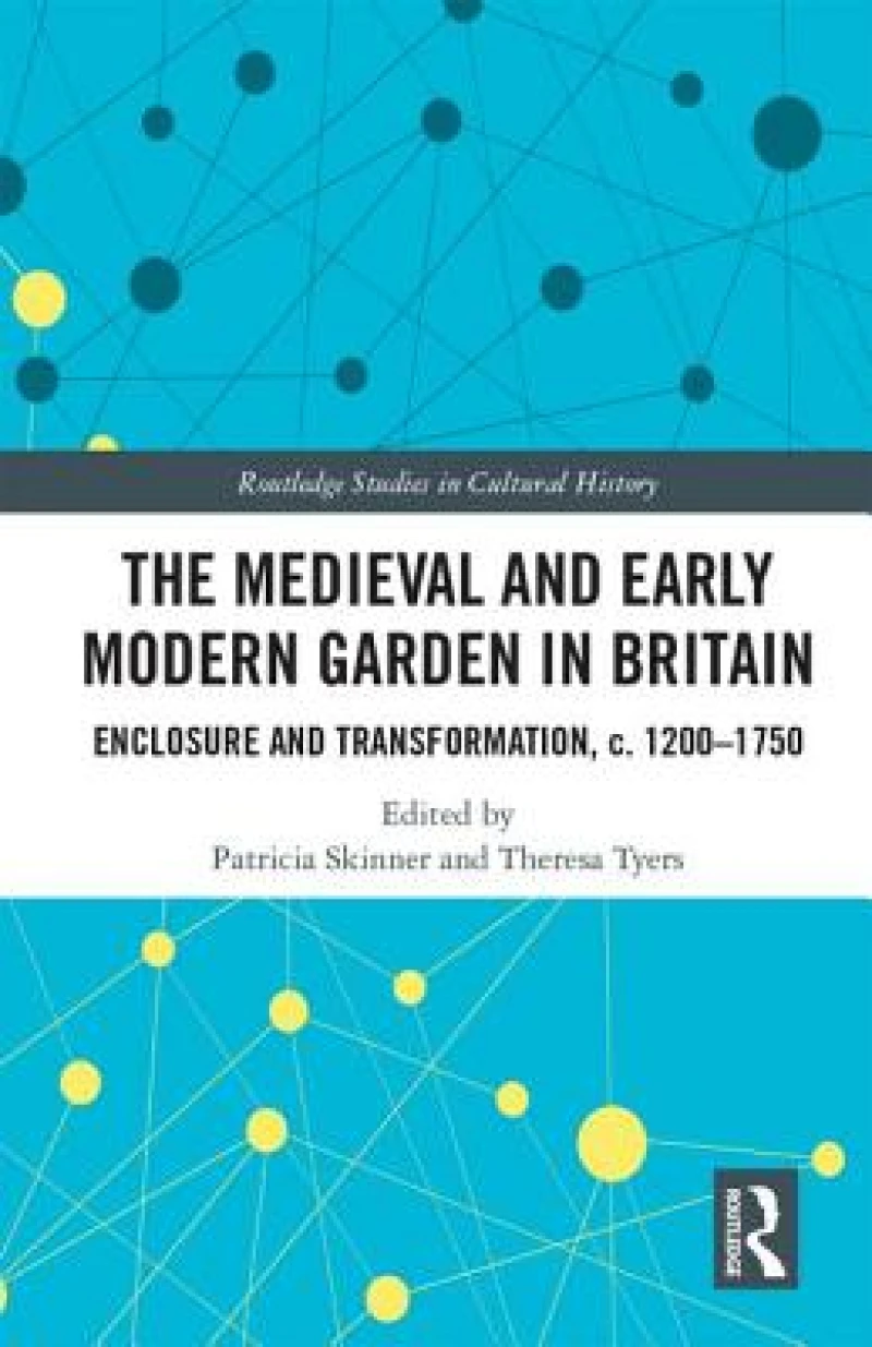 The Medieval and Early Modern Garden in Britain