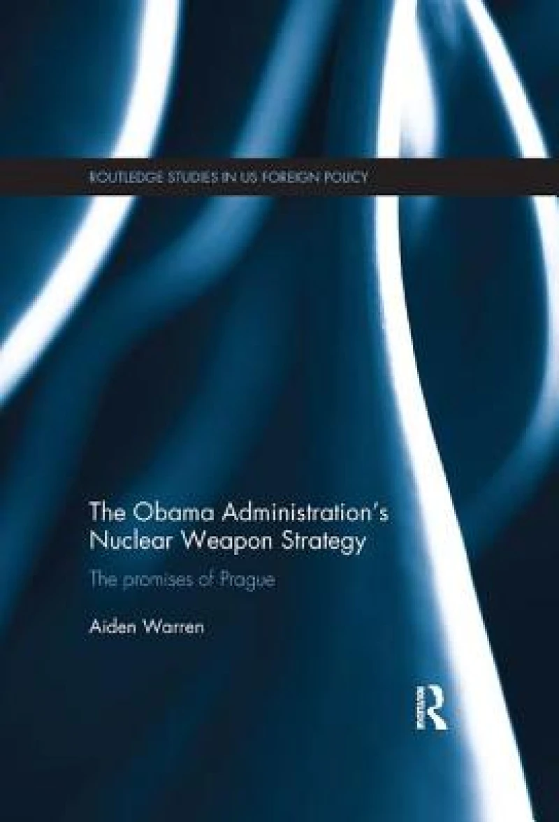 The Obama Administration’s Nuclear Weapon Strategy