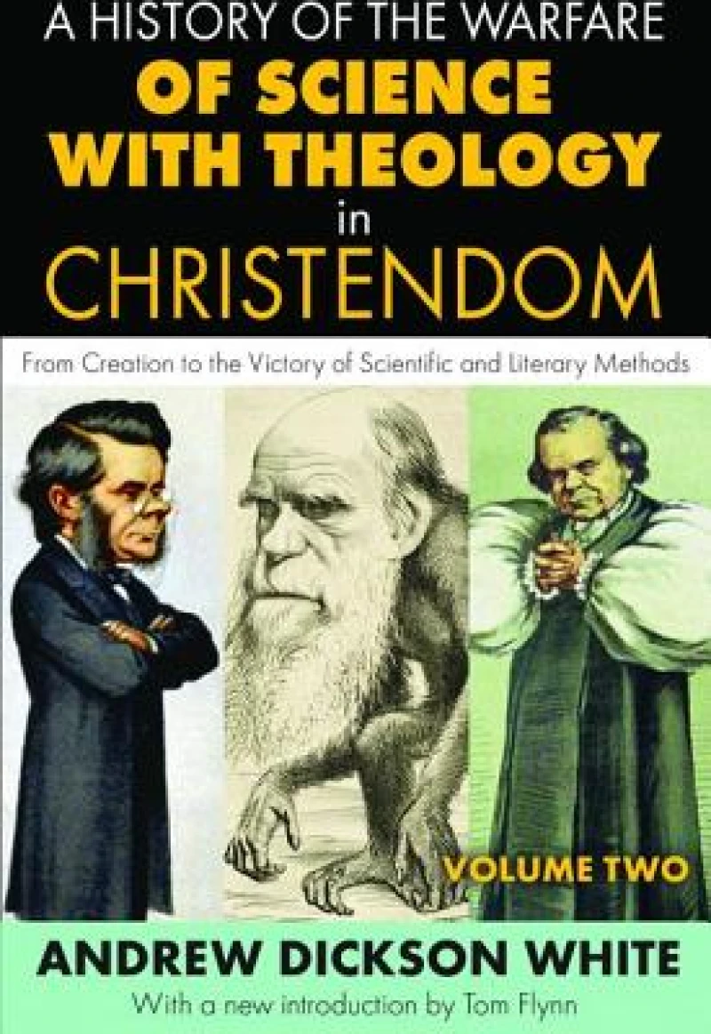 A History of the Warfare of Science with Theology in Christendom