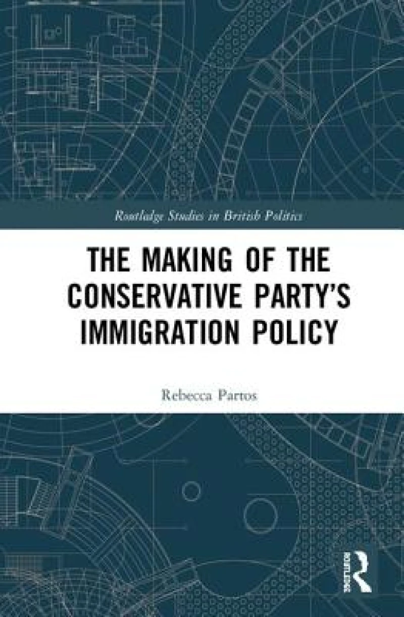 The Making of the Conservative Party’s Immigration Policy