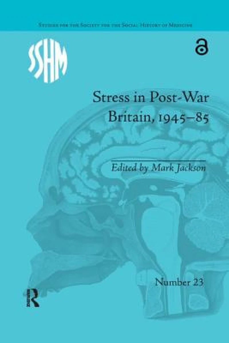 Stress in Post-War Britain, 1945–85