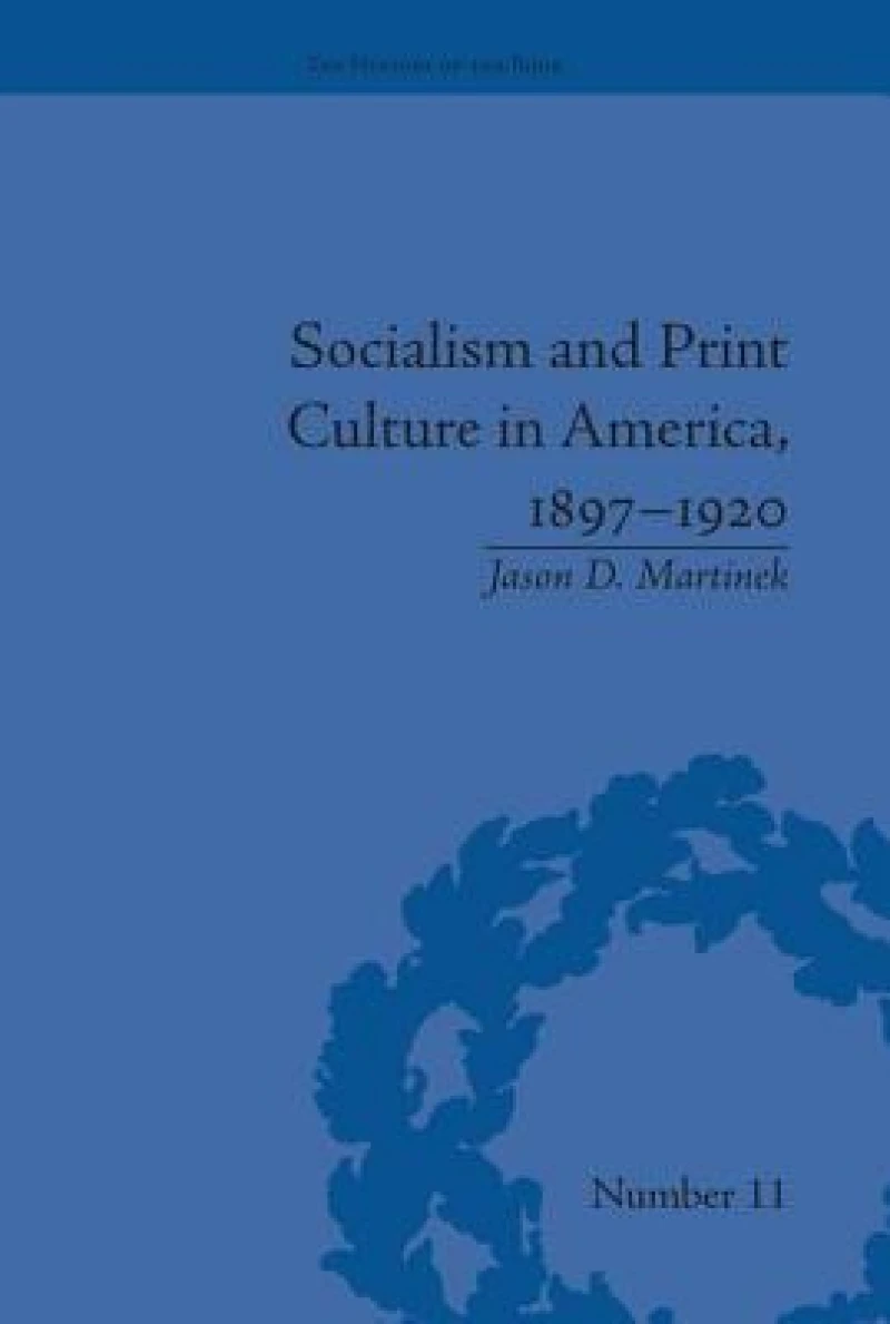 Socialism and Print Culture in America, 1897–1920