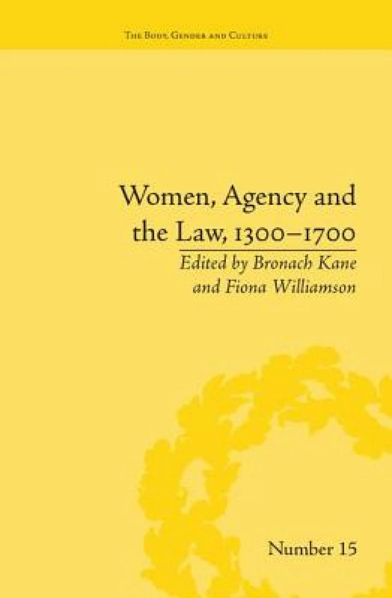 Women, Agency and the Law, 1300–1700