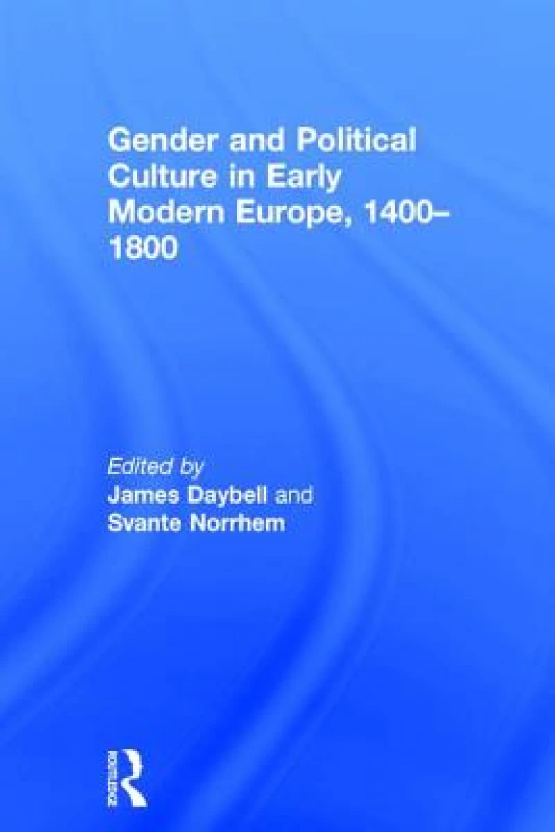 Gender and Political Culture in Early Modern Europe, 1400-1800