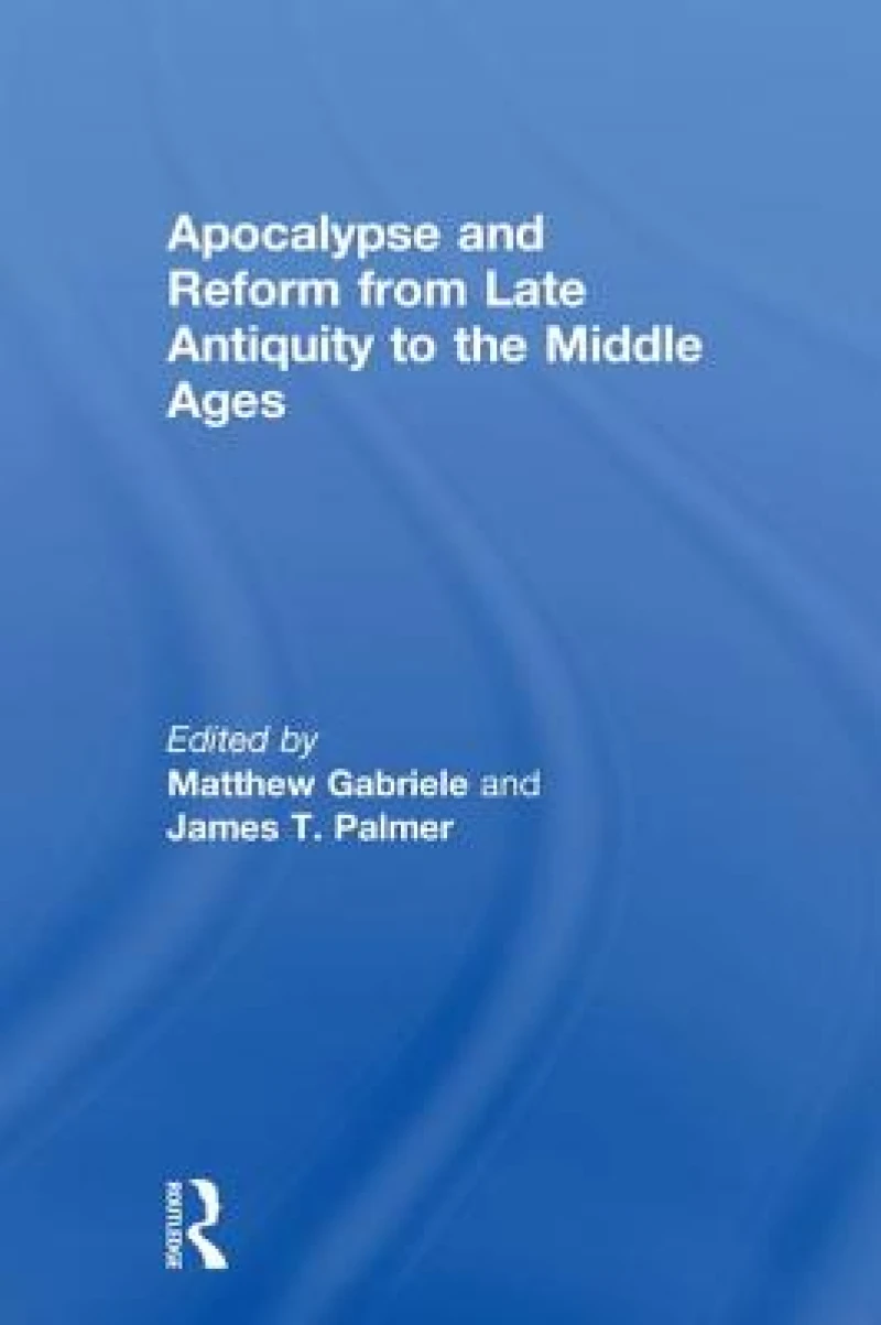 Apocalypse and Reform from Late Antiquity to the Middle Ages