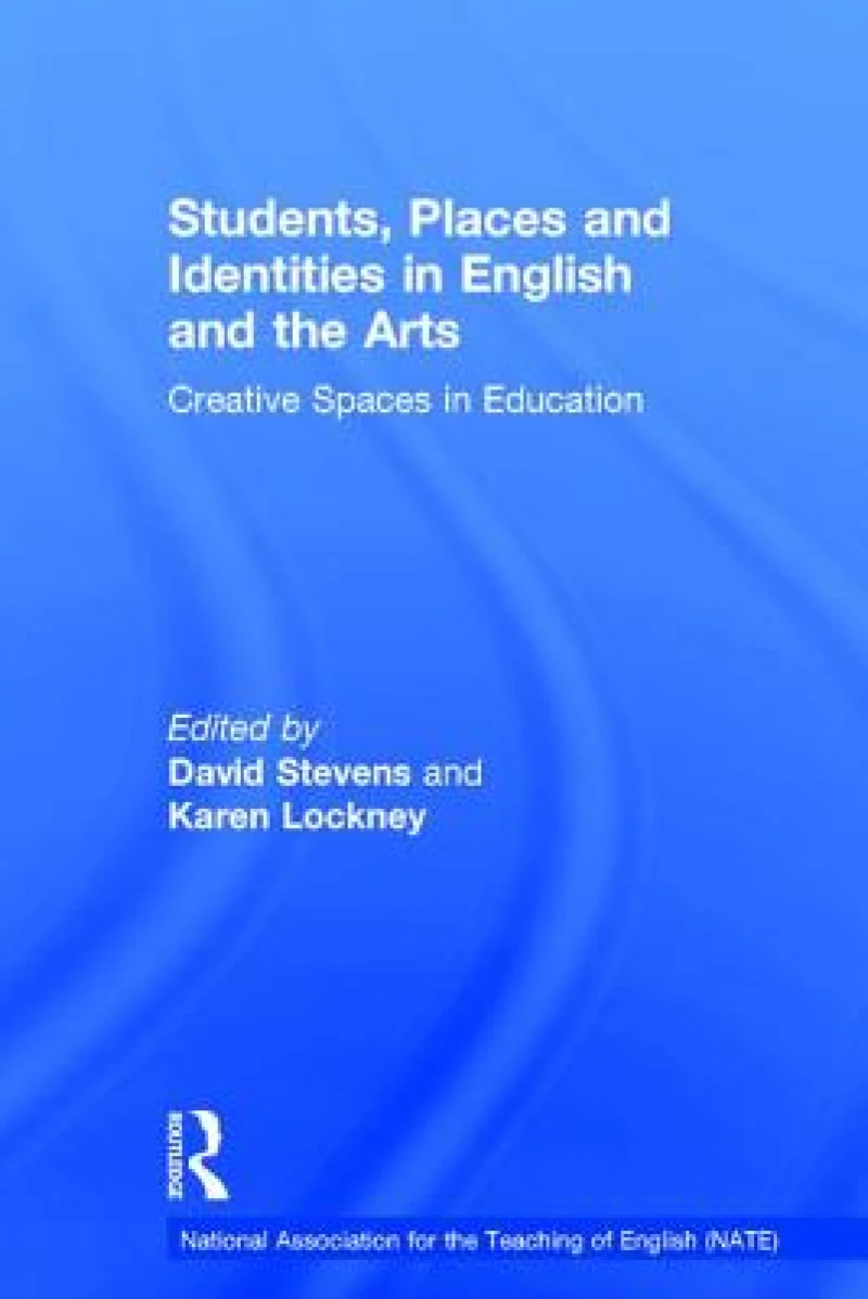 Students, Places and Identities in English and the Arts