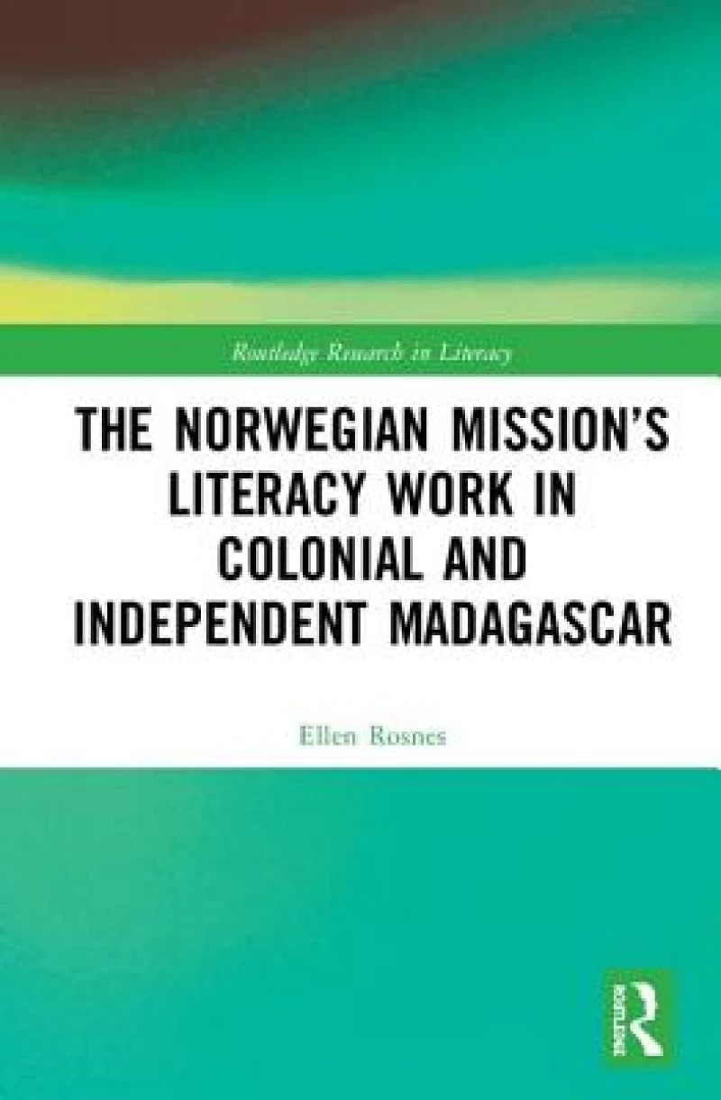 The Norwegian Mission?s Literacy Work in Colonial and Independent Madagascar