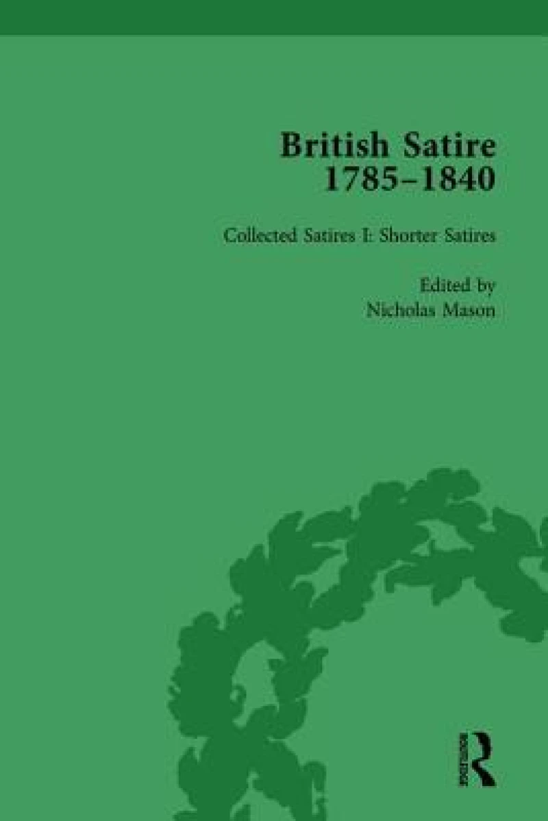 British Satire, 1785-1840, Volume 1