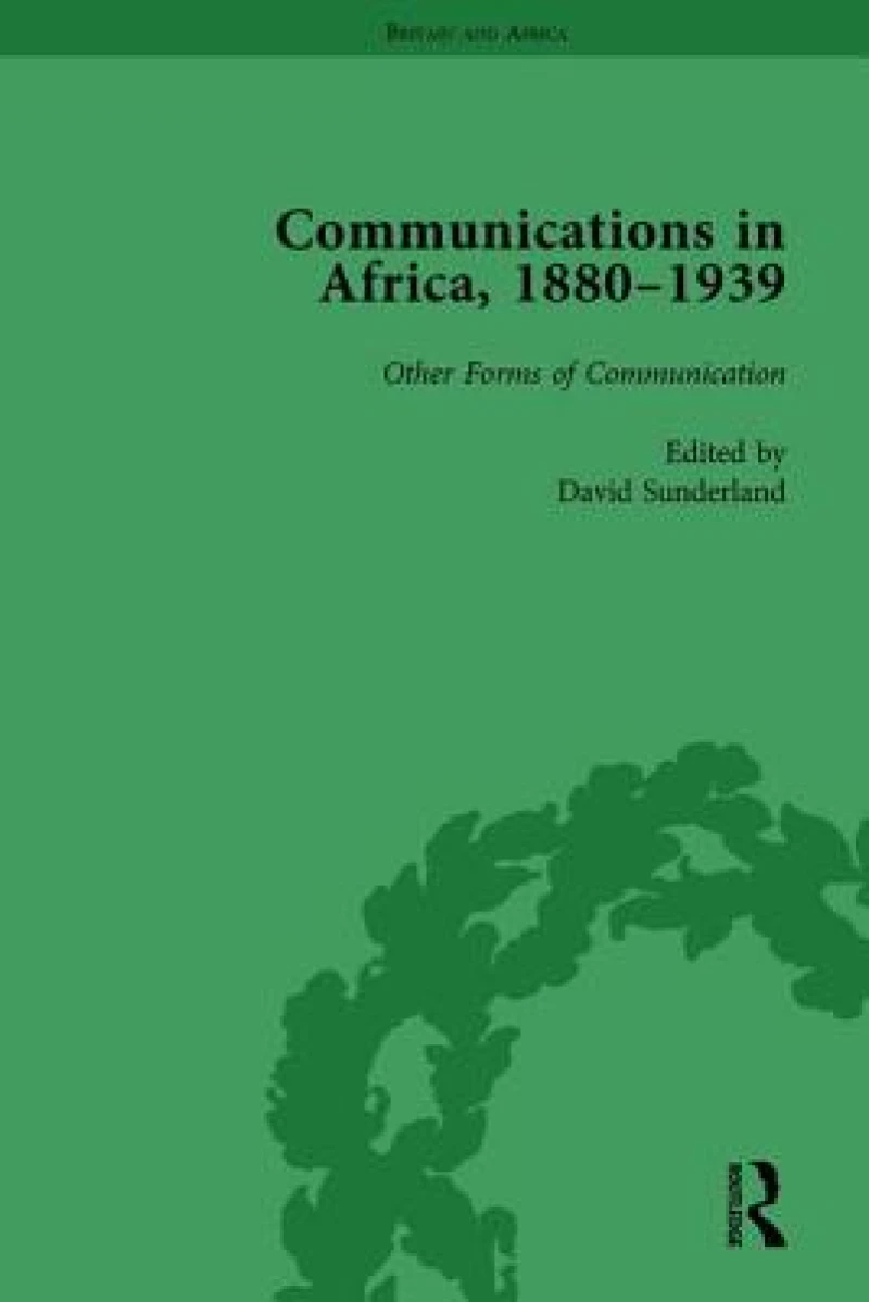 Communications in Africa, 1880–1939, Volume 5