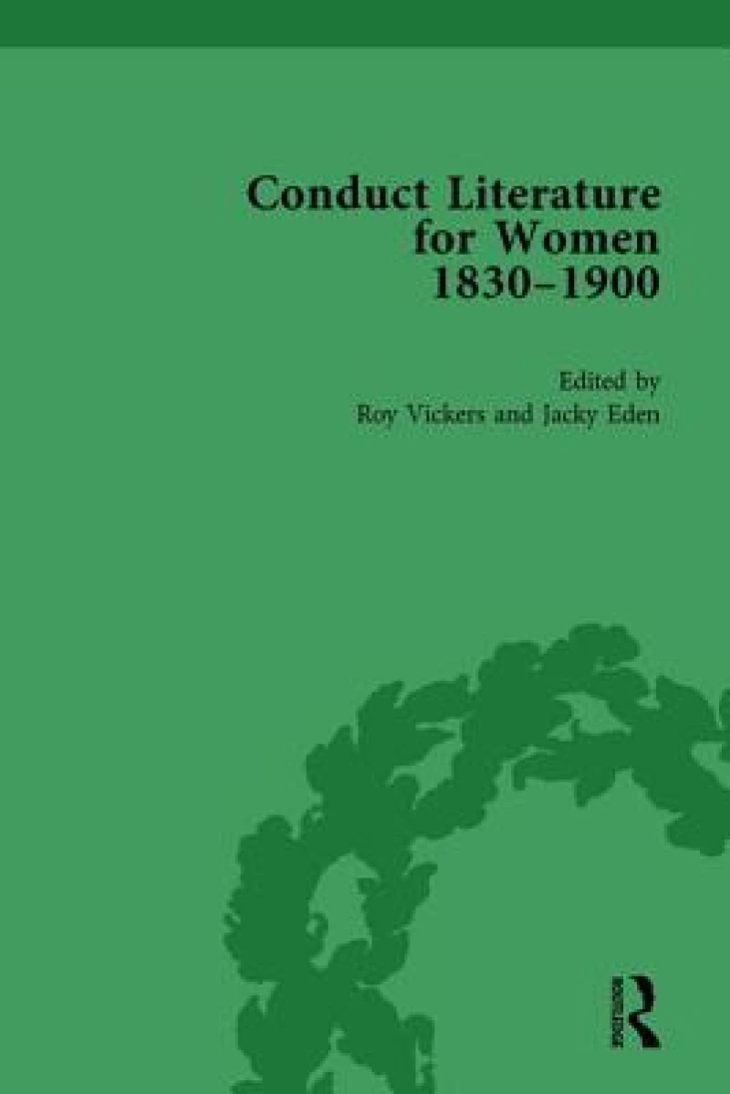 Conduct Literature for Women, Part V, 1830-1900 vol 6