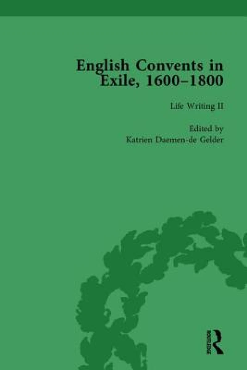 English Convents in Exile, 1600-1800, Part II, vol 4