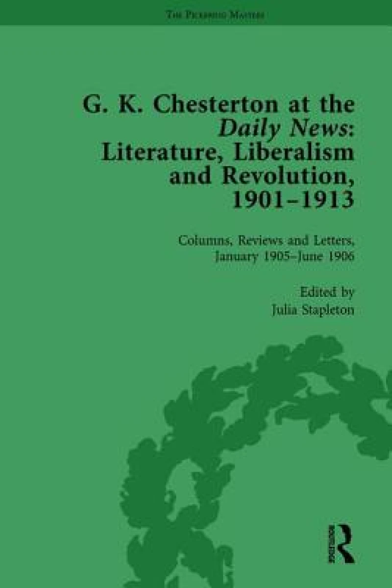 G K Chesterton at the Daily News, Part I, vol 3