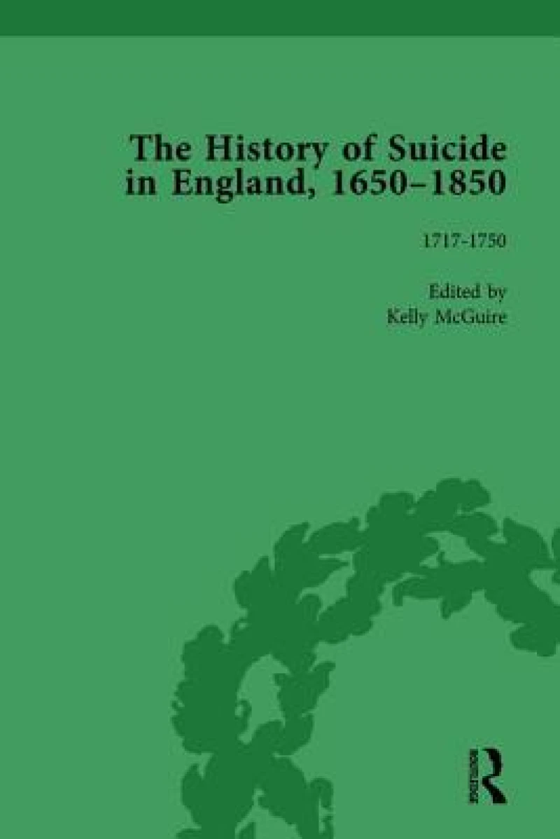 The History of Suicide in England, 1650–1850, Part I Vol 4