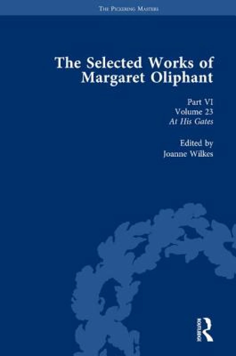 The Selected Works of Margaret Oliphant, Part VI Volume 23