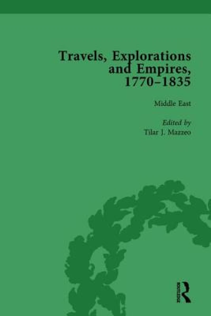 Travels, Explorations and Empires, 1770-1835, Part I Vol 4