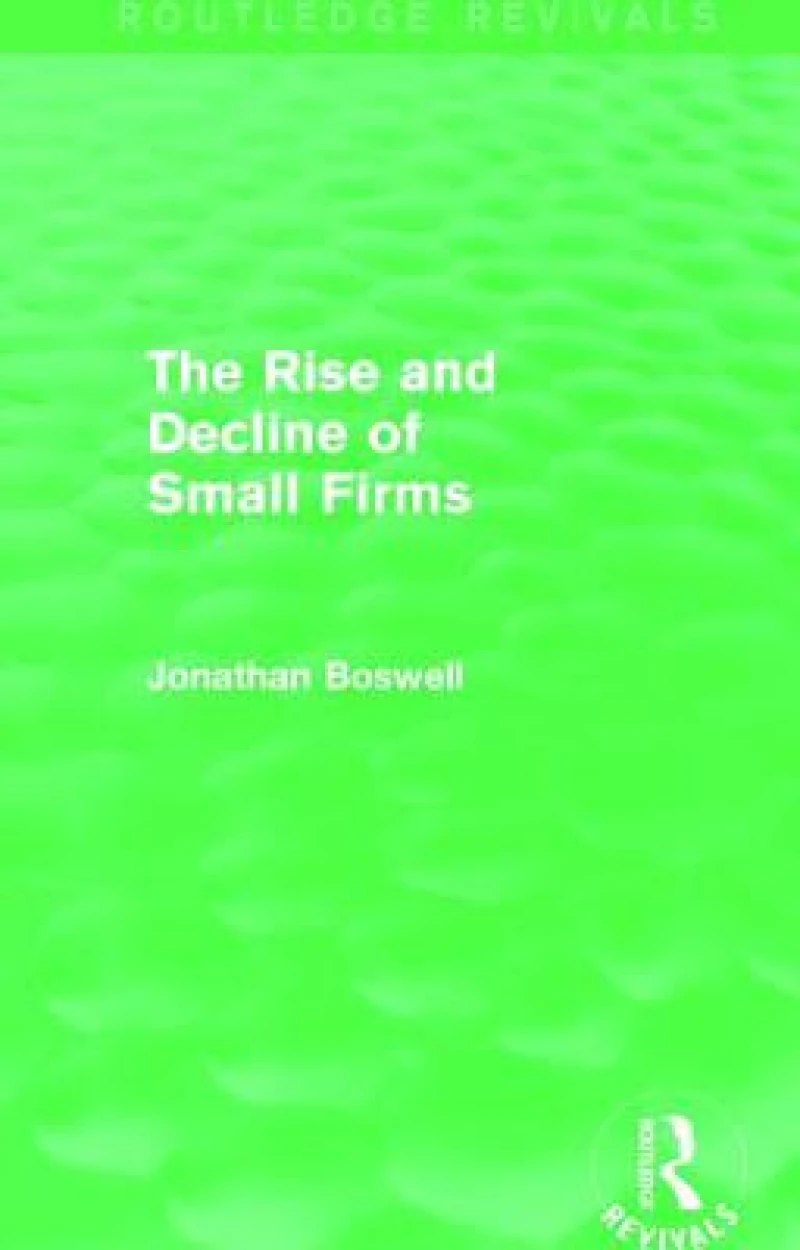 The Rise and Decline of Small Firms (Routledge Revivals)