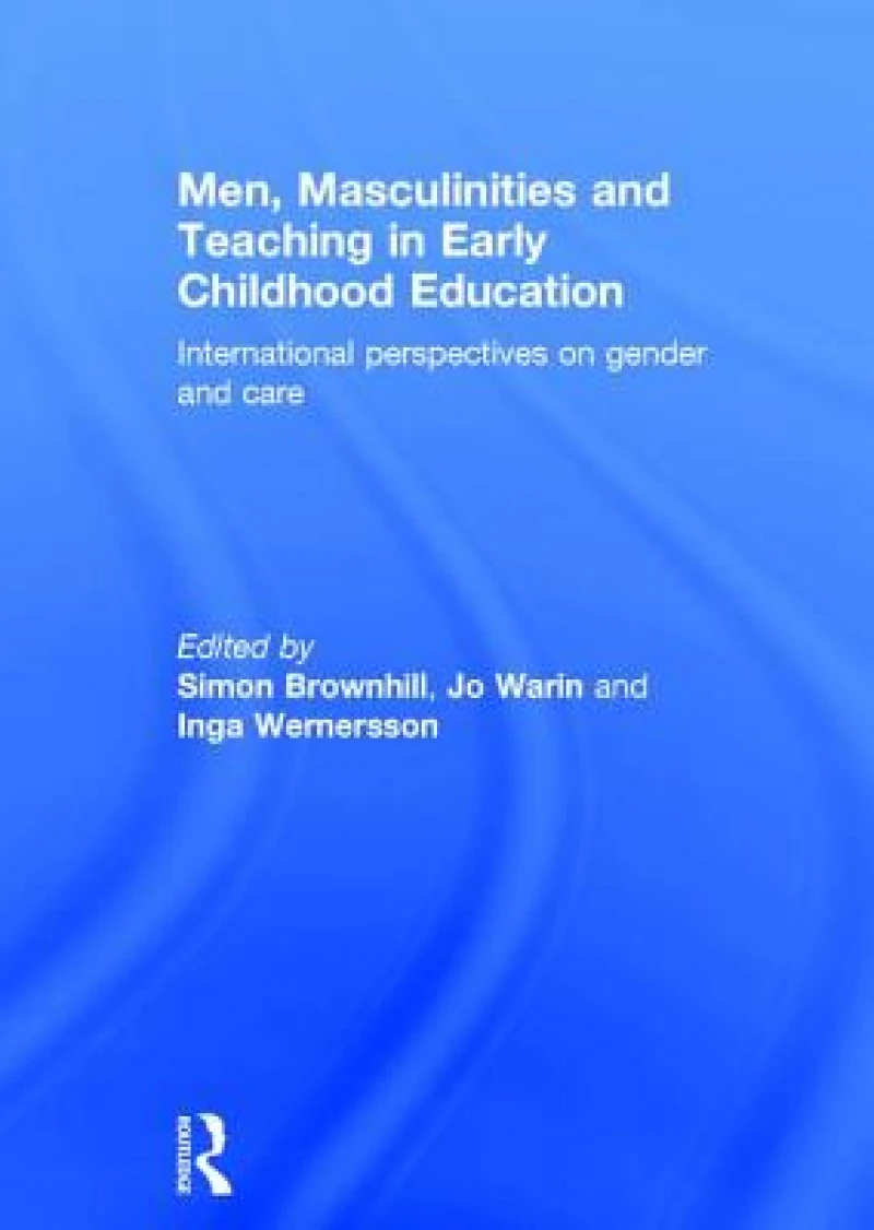 Men, Masculinities and Teaching in Early Childhood Education