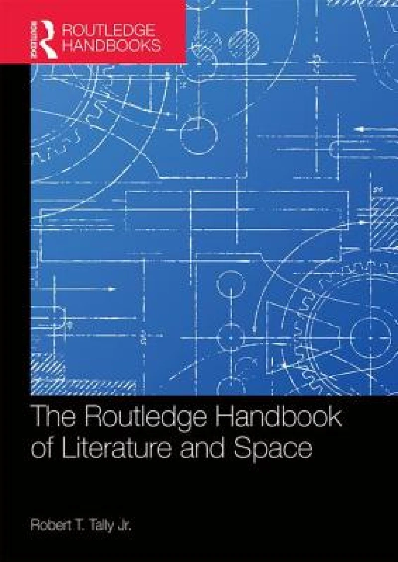 The Routledge Handbook of Literature and Space
