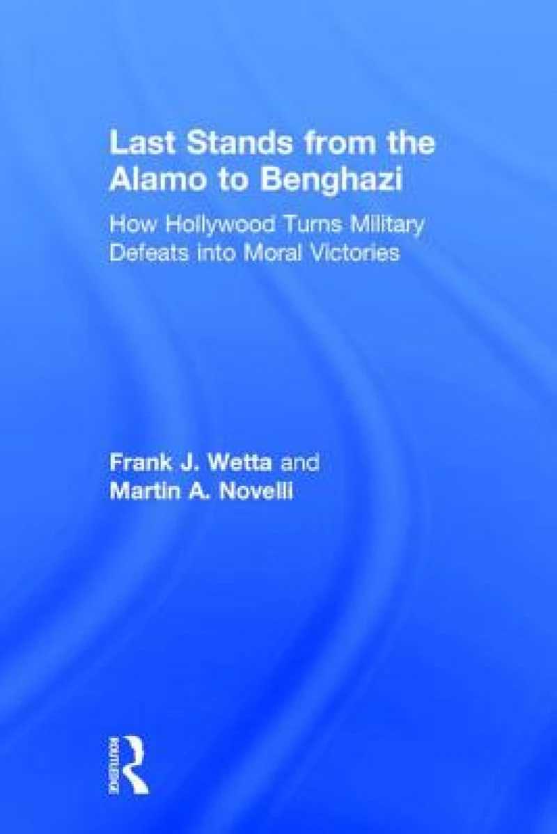 Last Stands from the Alamo to Benghazi