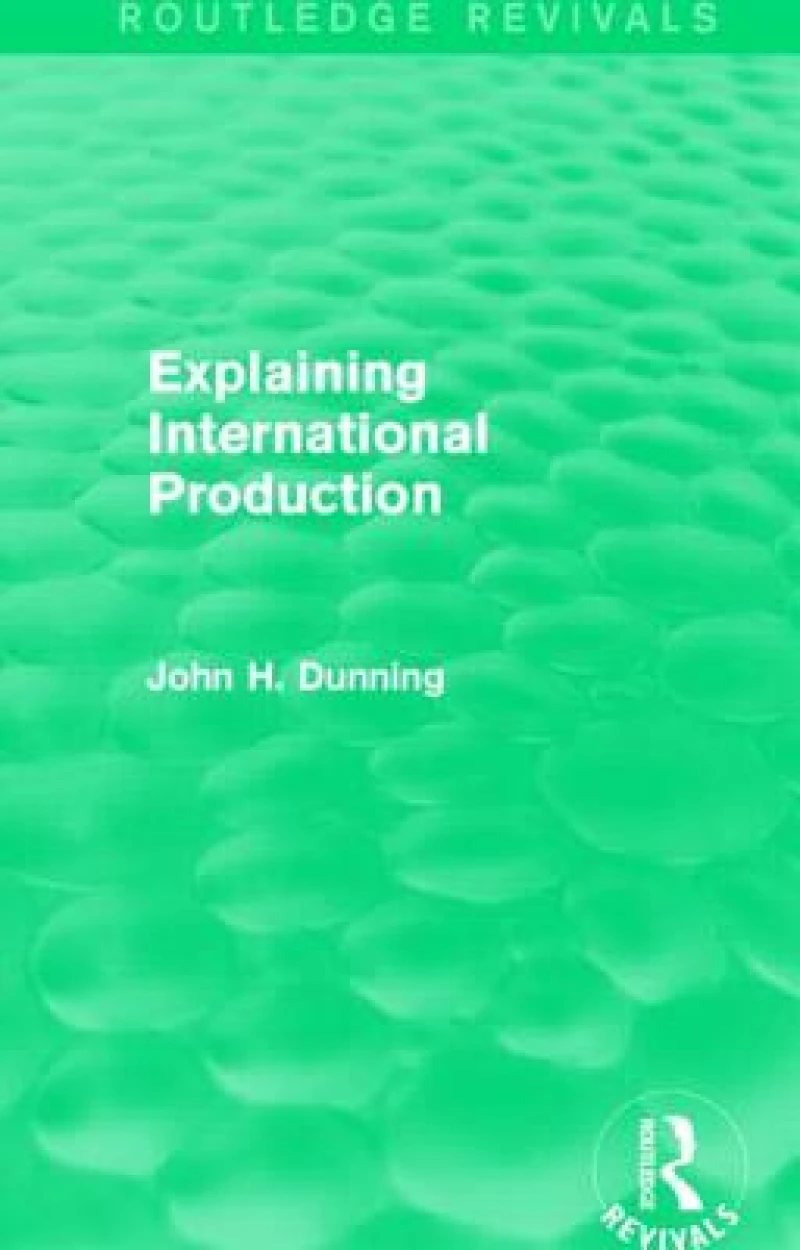 Explaining International Production (Routledge Revivals)