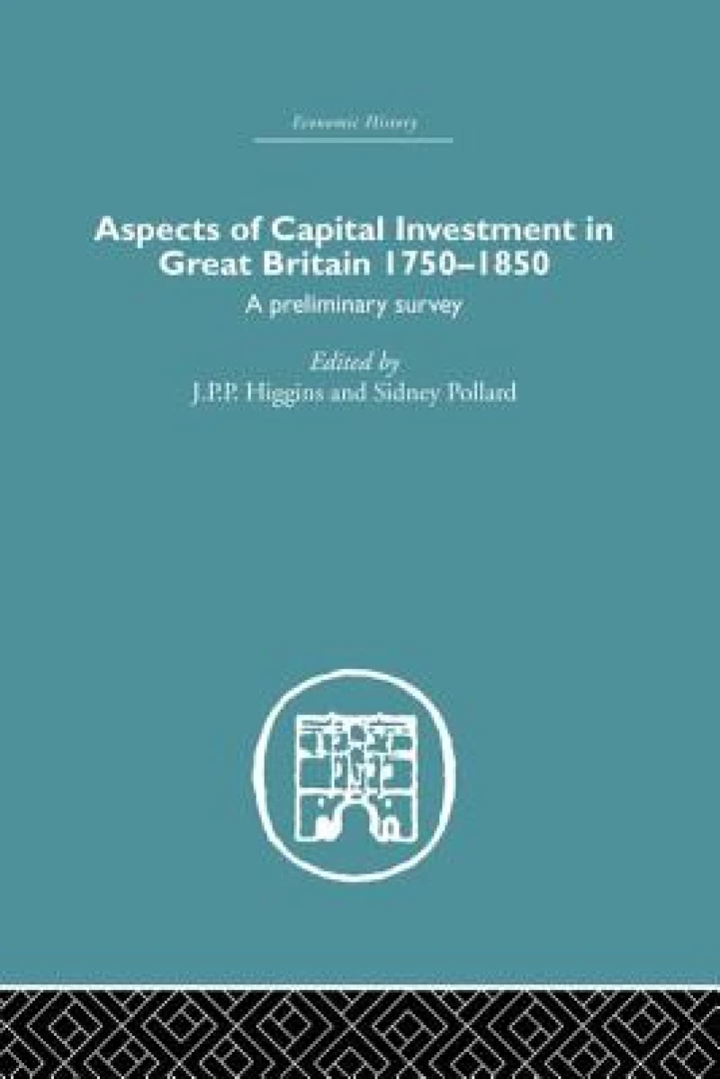 Aspects of Capital Investment in Great Britain 1750-1850