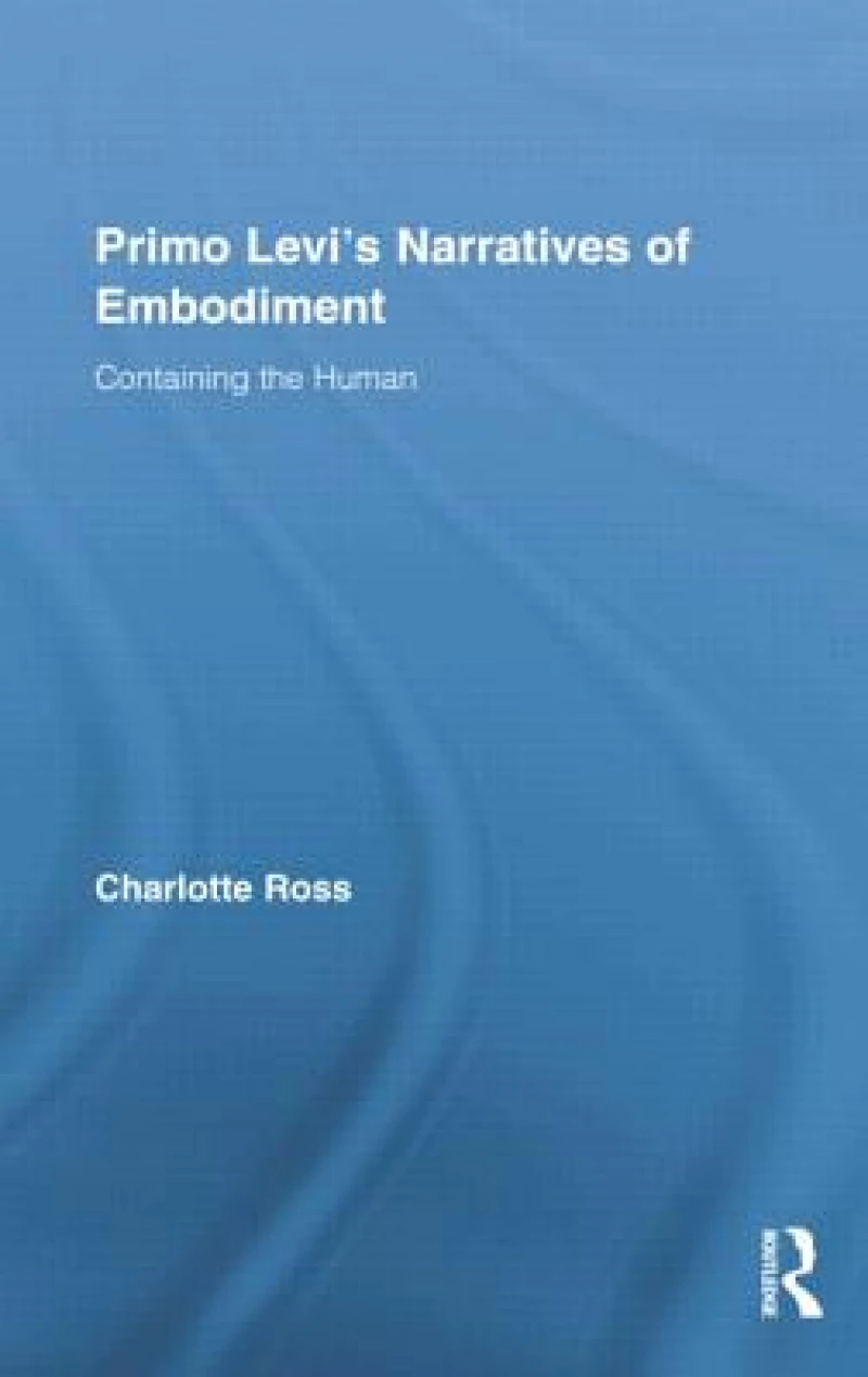 Primo Levi's Narratives of Embodiment