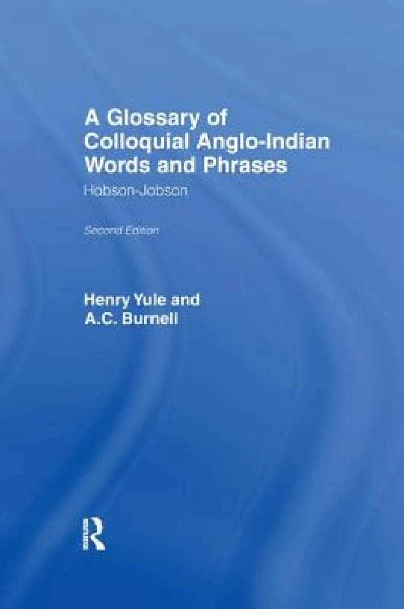 A Glossary of Colloquial Anglo-Indian Words And Phrases