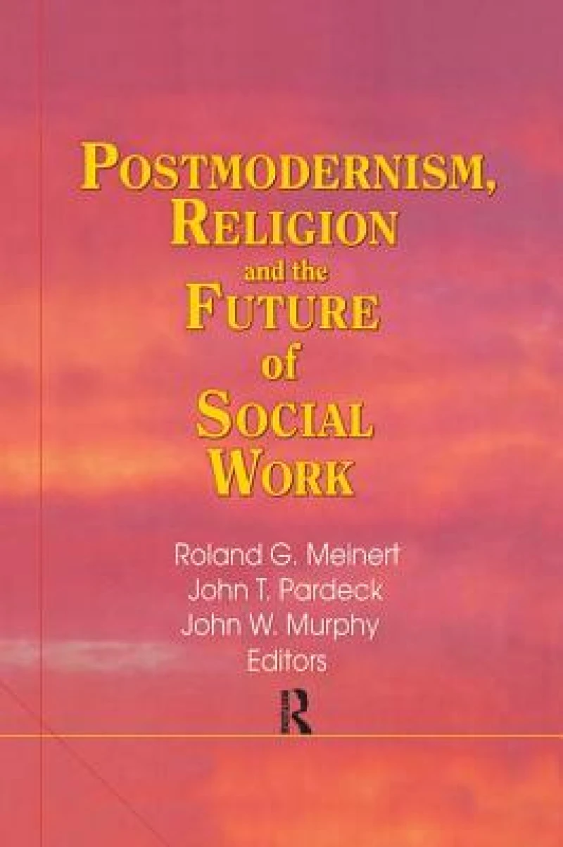 Postmodernism, Religion, and the Future of Social Work