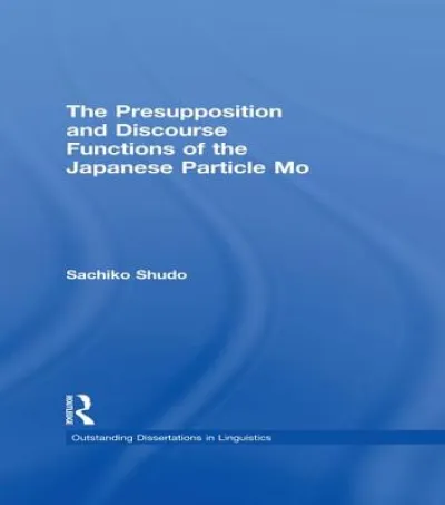 The Presupposition and Discourse Functions of the Japanese Particle Mo