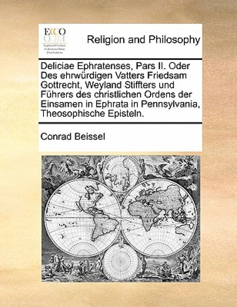 Deliciae Ephratenses, Pars II. Oder Des ehrwurdigen Vatters Friedsam Gottrecht, Weyland Stiffters und Fuhrers des christlichen Ordens der Einsamen in Ephrata in Pennsylvania, Theosophische Episteln.