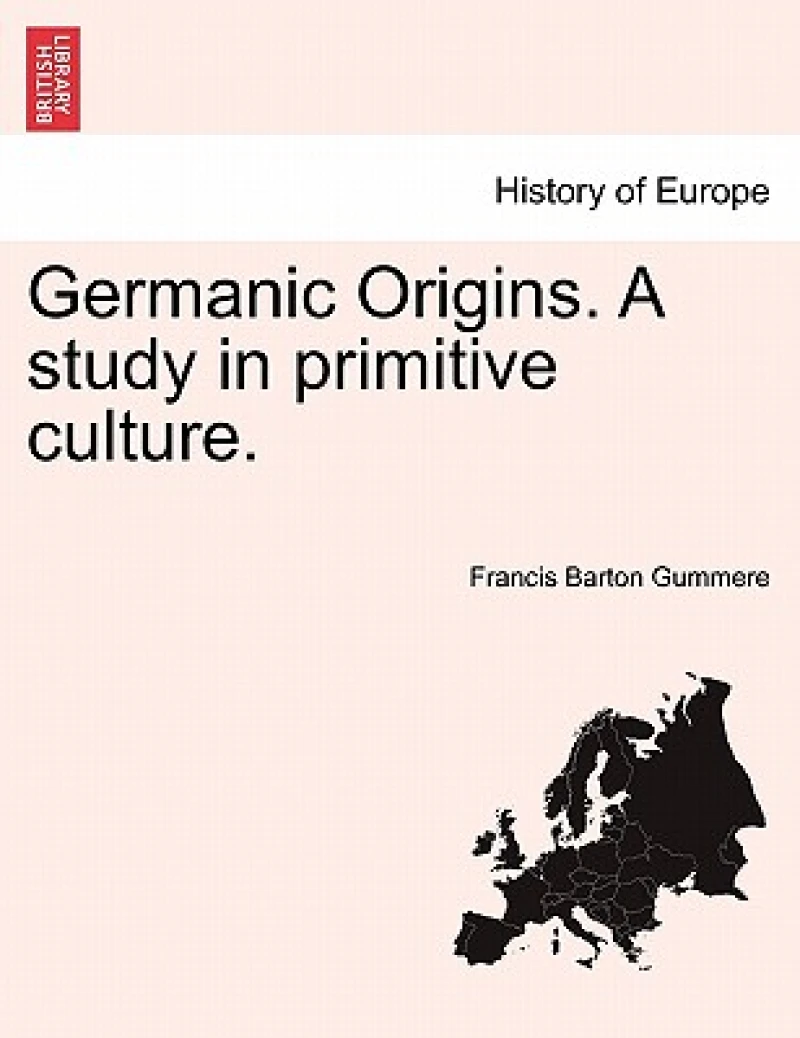 Germanic Origins. A study in primitive culture.