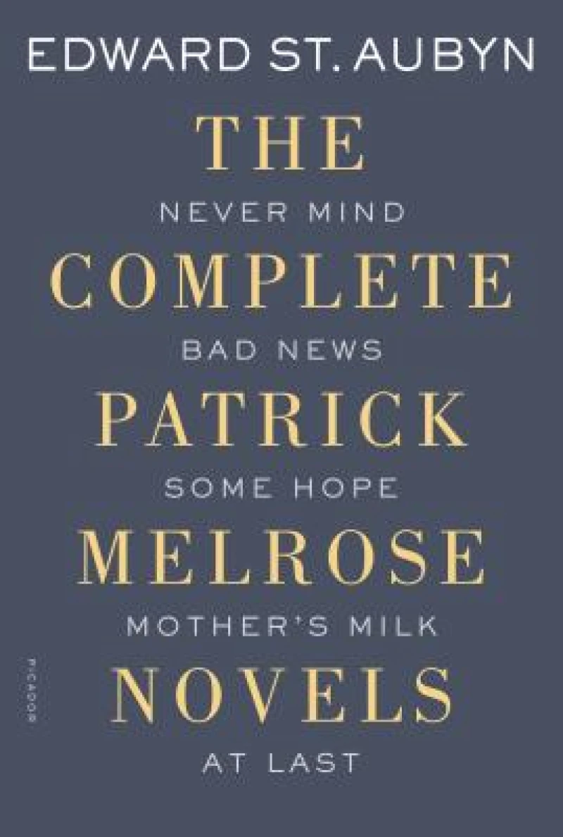The Complete Patrick Melrose Novels