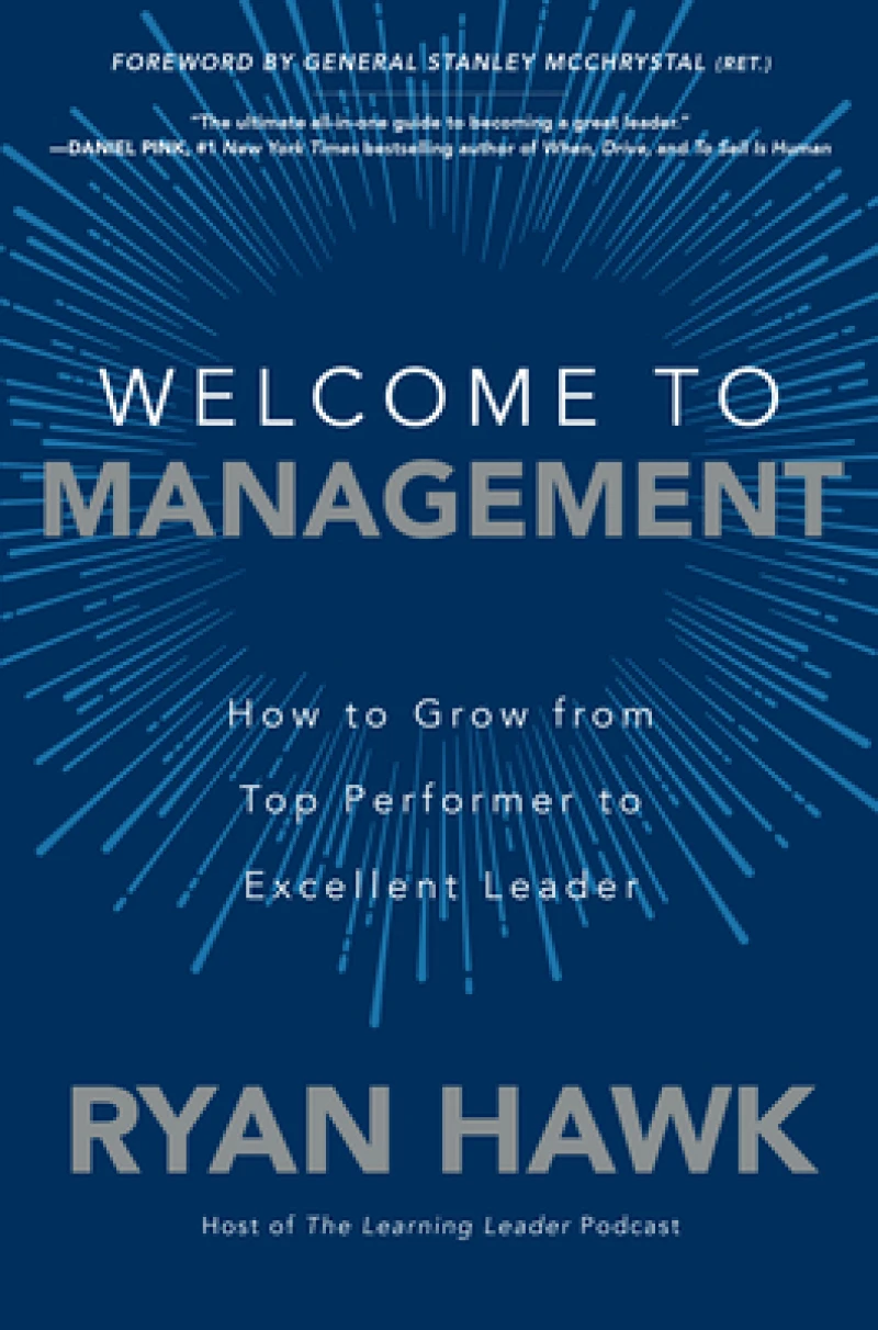 Welcome to Management: How to Grow From Top Performer to Excellent Leader